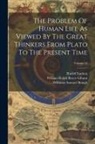 Rudolf Eucken, William Ralph Boyce Gibson, Williston Samuel Hough - The Problem Of Human Life As Viewed By The Great Thinkers From Plato To The Present Time; Volume 14