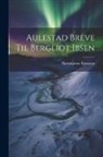 Bjørnstjerne Bjørnson - Aulestad Breve Til Bergliot Ibsen