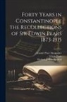 Edwin Pears, HERBERT - Forty Years in Constantinople the Recollections of Sir Edwin Pears 1873-1915