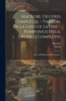 Nisard, Macrobe - Macrobe, Oeuvres Complètes. - Varron, De La Langue Latine. - Pomponius Mela, Oeuvres Complètes: Avec La Traduction En Français