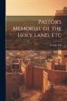 George Fisk - Pastor's Memorial of the Holy Land, Etc