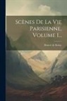 Honoré de Balzac - Scènes De La Vie Parisienne, Volume 1