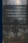Gustav Storm - Harald Haardraade Og Væringerne I De Græske Keiseres Tjeneste