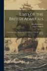 John Berkenhout, John Campbell - Lives of the British Admirals: Containing a New and Accurate Naval History, From the Earliest Periods