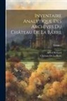 Château de La Barre, Alfred Richard - Inventaire Analytique Des Archives Du Château De La Barre; Volume 1