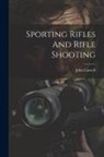 John Caswell - Sporting Rifles And Rifle Shooting