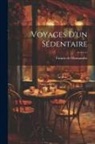 Francis De Miomandre - Voyages D'un Sédentaire