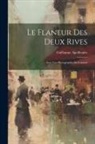Guillaume Apollinaire - Le Flaneur Des Deux Rives: Avec Une Photographie De L'auteur