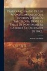 Antonio van Halen - Diario Razonado De Los Acontecimientos Que Tuvieron Lugar En Barcelona, Desde El Trece De Noviembre Al Catorce De Diciembre De 1842