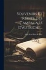 Ange Henri Blaze De Bury - Souvenirs Et Récits Des Campagnes D'autriche