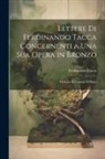 Ferdinando Tacca - Lettere di Ferdinando Tacca concernenti a una sua opera in bronzo: Fatta per il comune di Prato