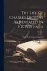 Percy Hetherington Fitzgerald - The Life Of Charles Dickens As Revealed In His Writings; Volume 1