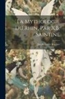 Joseph Xavier Boniface - La Mythologie Du Rhin, Par X.B. Saintine