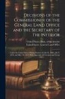 United States Dept of the Interior, United States General Land Office - Decisions of the Commissioner of the General Land Office and the Secretary of the Interior: Under the United States Mining Statutes of July 26, 1866