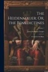 James Fenimore Cooper - The Heidenmauer; Or, the Benedictines: A Legend of the Rhine; Volume 1