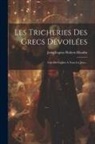 Jean-Eugène Robert-Houdin - Les Tricheries Des Grecs Dévoilées: L'art De Gagner À Tous Les Jeux