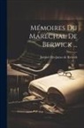 Jacques Fitz-James De Berwick - Mémoires Du Maréchal De Berwick