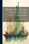 Thomas Robert Malthus - Observations On The Effects Of The Corn Laws