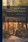 Jules Berger De Xivrey - Traditions Tératologiques: Ou, Récits De L'antiquité Et Du Moyen Age En Occident Sur Quelques Points De La Fable Du Merveilleux Et De L'histoire