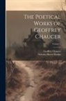 Geoffrey Chaucer, Nicholas Harris Nicolas - The Poetical Works of Geoffrey Chaucer; Volume 5