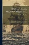 Francesco Corazzini - Storia Della Marina Militare Antica: Pte.2. La Marina In Virgilio. Appendice: I. La Marina In Aristofane. 2. La Marina Nei Persiani Di Eschilo