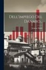 Scipione Maffei - Dell'impiego Del Danaro