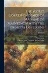 Marie-Anne Trémoille De La Ursins, Maintenon - The Secret Correspondence of Madame De Maintenon with the Princess Des Ursins; Volume 2
