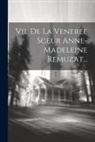 Anonymous - Vie De La Veneree Sceur Anne- Madeleine Remuzat