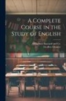 Geoffrey Chaucer, Effingham Maynard and Co - A Complete Course in the Study of English