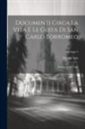 Aristide Sala - Documenti Circa La Vita E Le Gesta Di San Carlo Borromeo: Pubblicati Per Cura; Volume 2
