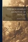John Harvey Kellogg - The Household Monitor of Health