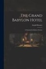 Arnold Bennett - The Grand Babylon Hotel: A Fantasia On Modern Themes