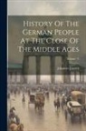 Johannes Janssen - History Of The German People At The Close Of The Middle Ages; Volume 12
