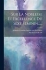 Nicolas Gueudeville, Heinrich Cornelius Agrippa von Nettes - Sur La Noblesse Et Excellence Du Sexe Feminin