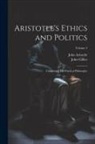 John Aristotle, John Gillies - Aristotle's Ethics and Politics: Comprising His Practical Philosophy; Volume 2