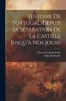 Heinrich Schäfer, Étienne Soulange-Bodin - Histoire De Portugal, Depuis Sa Séparation De La Castille Jusqu'à Nos Jours