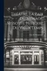 Guy de Maupassant - Théâtre. La Paix Du Ménage. Musotte. Histoire Du Vieux Temps