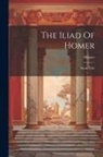 Homer - The Iliad Of Homer: Books I-xii
