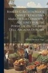 Giovanni Battista F. Zappi - Rime Di G. Batista Felice Zappi E Di Faustina Maratti Sua Consorte, Aggiuntevi Altre Poesie De' Piu' Celebri Dell' Arcadia Di Roma