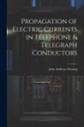John Ambrose Fleming - Propagation of Electric Currents in Telephone & Telegraph Conductors