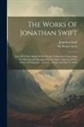 Jonathan Swift, Walter Scott - The Works Of Jonathan Swift: Tale Of A Tub. Battle Of The Books. A Discourse Concerning The Mechancial Operation Of The Spirit. Abstract Of The His