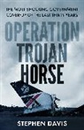 Stephen Davis - OPERATION TROJAN HORSE