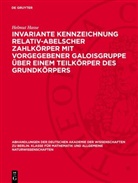 Helmut Hasse - Invariante Kennzeichnung relativ-abelscher Zahlkörper mit Vorgegebener Galoisgruppe über einem Teilkörper des Grundkörpers