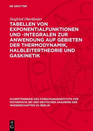 Siegfried Oberländer - Tabellen von Exponentialfunktionen und -Integralen zur Anwendung auf Gebieten der Thermodynamik, Halbleitertheorie und Gaskinetik