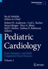 Ra-id Abdulla, Robert H. Anderson, Carl L. Backer, Stuart Berger, Nico A. Blom, Ralf J. Holzer... - Pediatric Cardiology: Pediatric Cardiology, 4 Teile