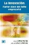 José Luis Calvo González, Álvaro Gómez Vieites - La innovación : factor clave del éxito empresarial