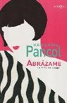 Katherine Pancol - Abrázame : la vida es deseo