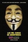 Las mil caras de Anonymous : hackers, activistas, espías y bromistas