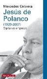 Mercedes Cabrera - Jesús de Polanco, 1929-2007 : capitán de empresas