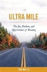 Tim Wills - The Ultra Mile: The Joy, Freedom, and Opportunities of Running